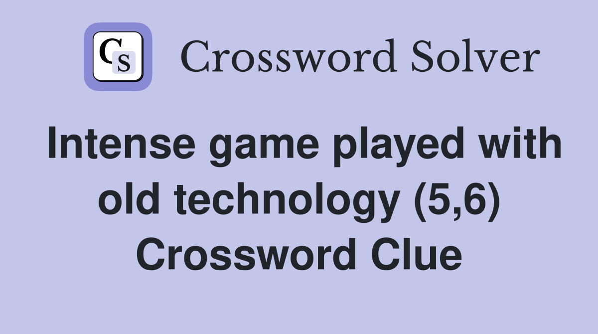 Intense game played with old technology (5,6) Crossword Clue