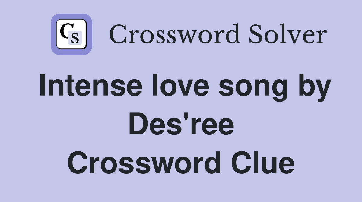 Intense love song by Des'ree Crossword Clue
