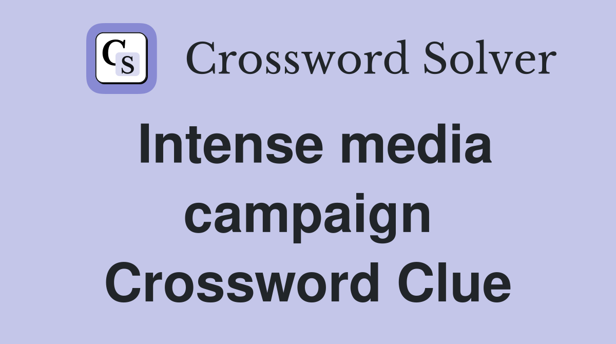 Intense media campaign Crossword Clue
