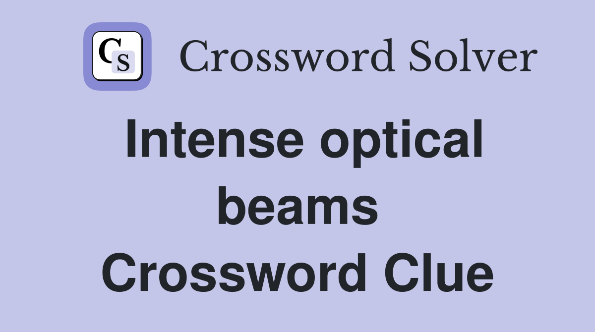 Intense optical beams Crossword Clue