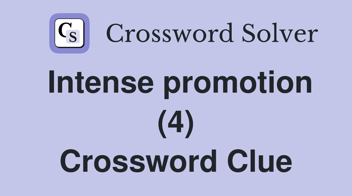 Intense promotion (4) Crossword Clue