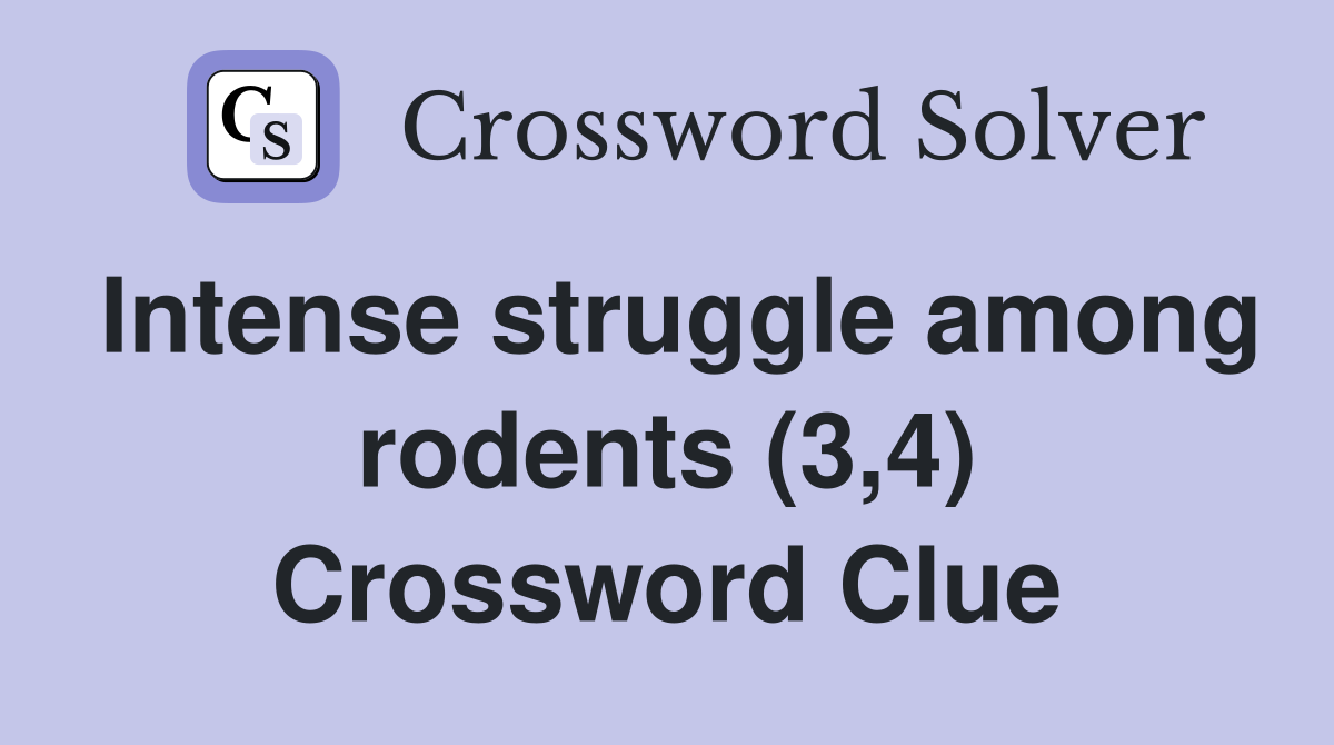 Intense struggle among rodents (3,4) Crossword Clue
