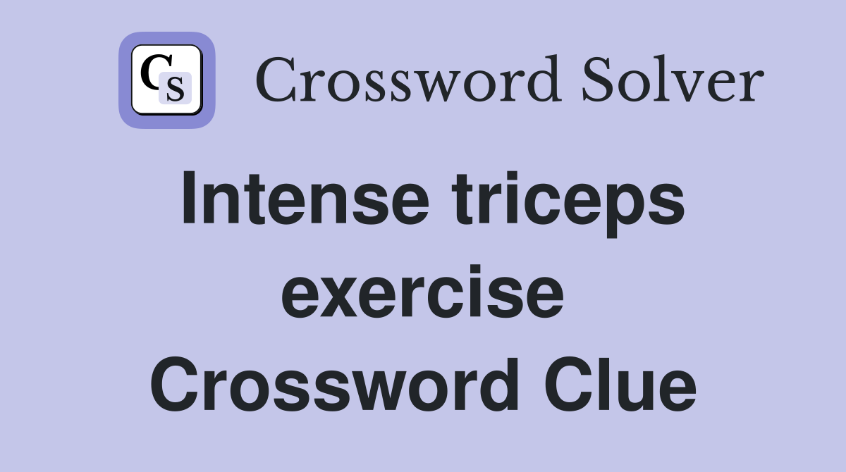 Intense triceps exercise Crossword Clue