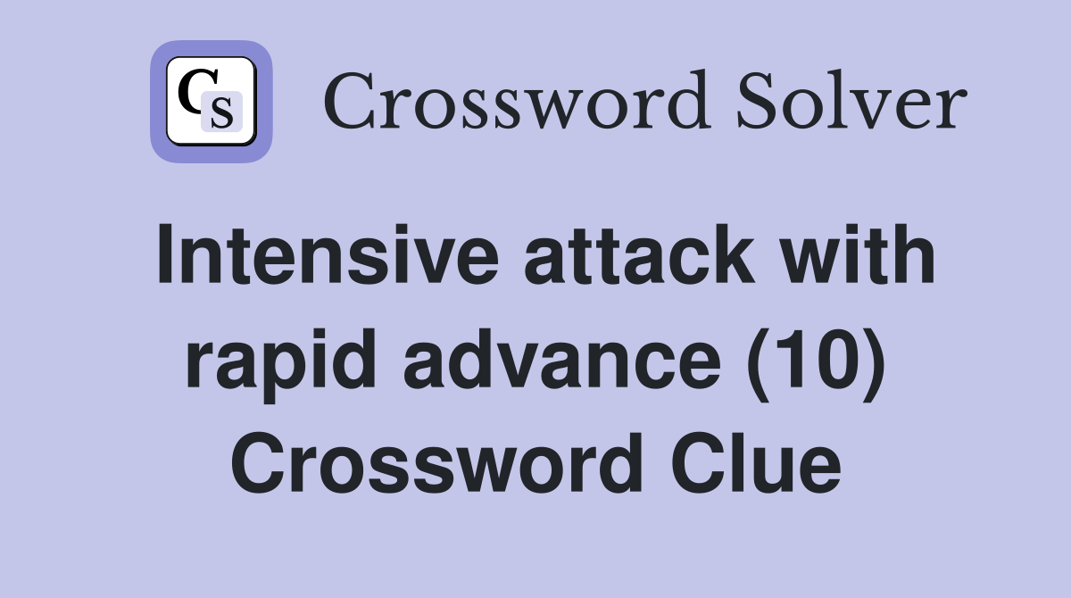 Intensive attack with rapid advance (10) Crossword Clue