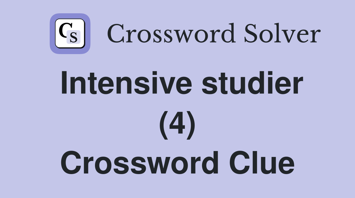 Intensive studier (4) Crossword Clue