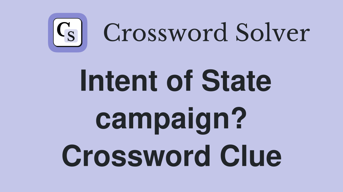Intent of State campaign? Crossword Clue