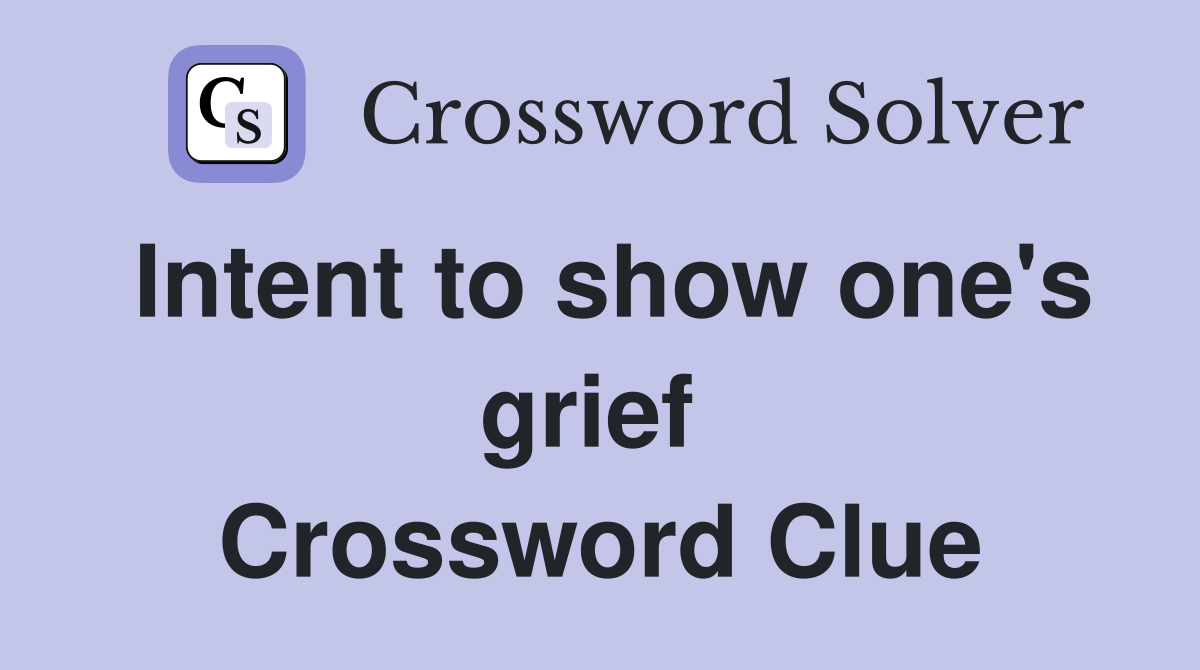 Intent to show one's grief  Crossword Clue
