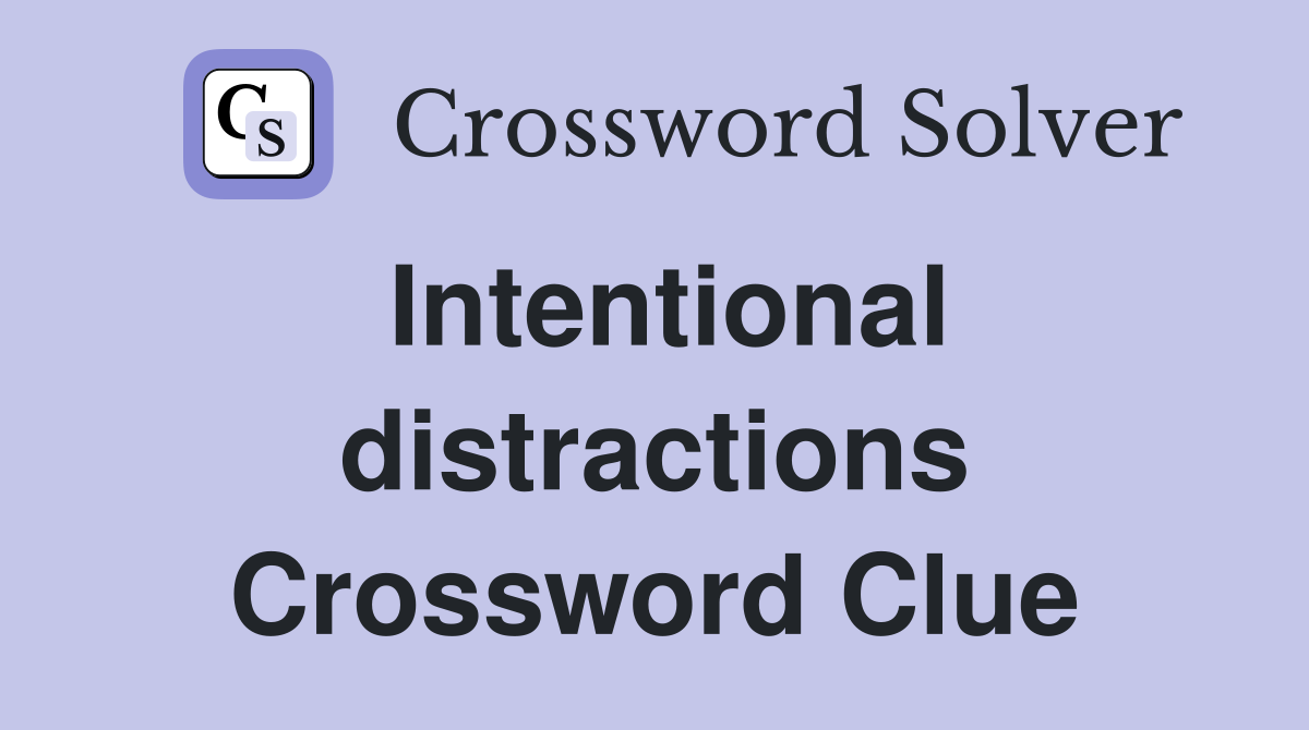 Intentional distractions Crossword Clue