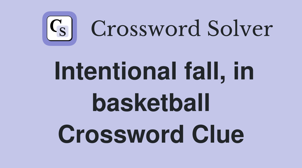 Intentional fall, in basketball Crossword Clue