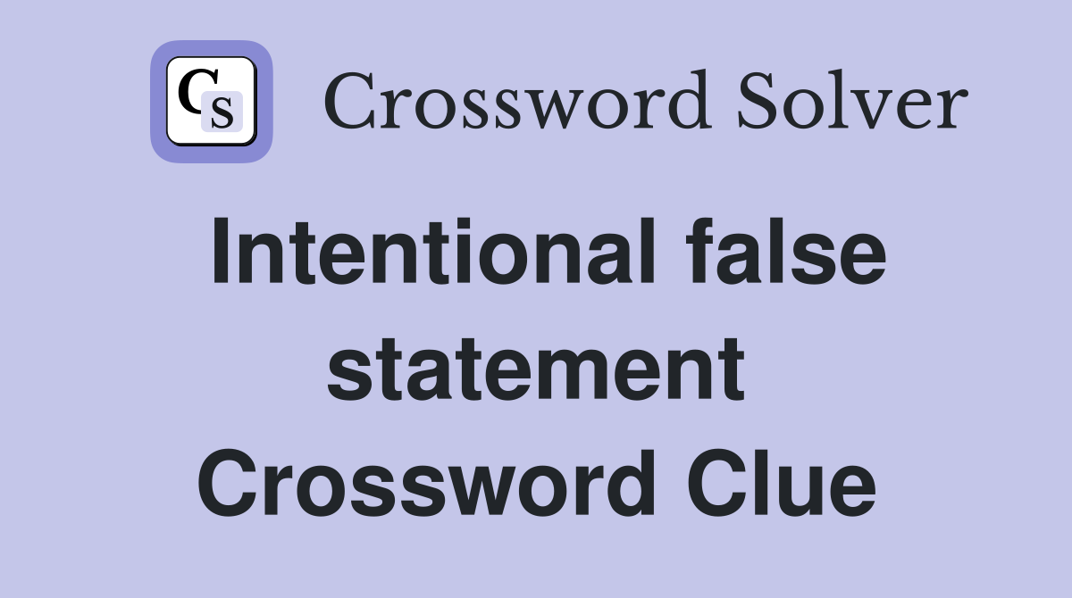 Intentional false statement Crossword Clue