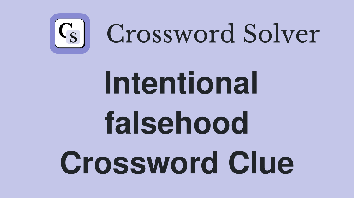 Intentional falsehood Crossword Clue