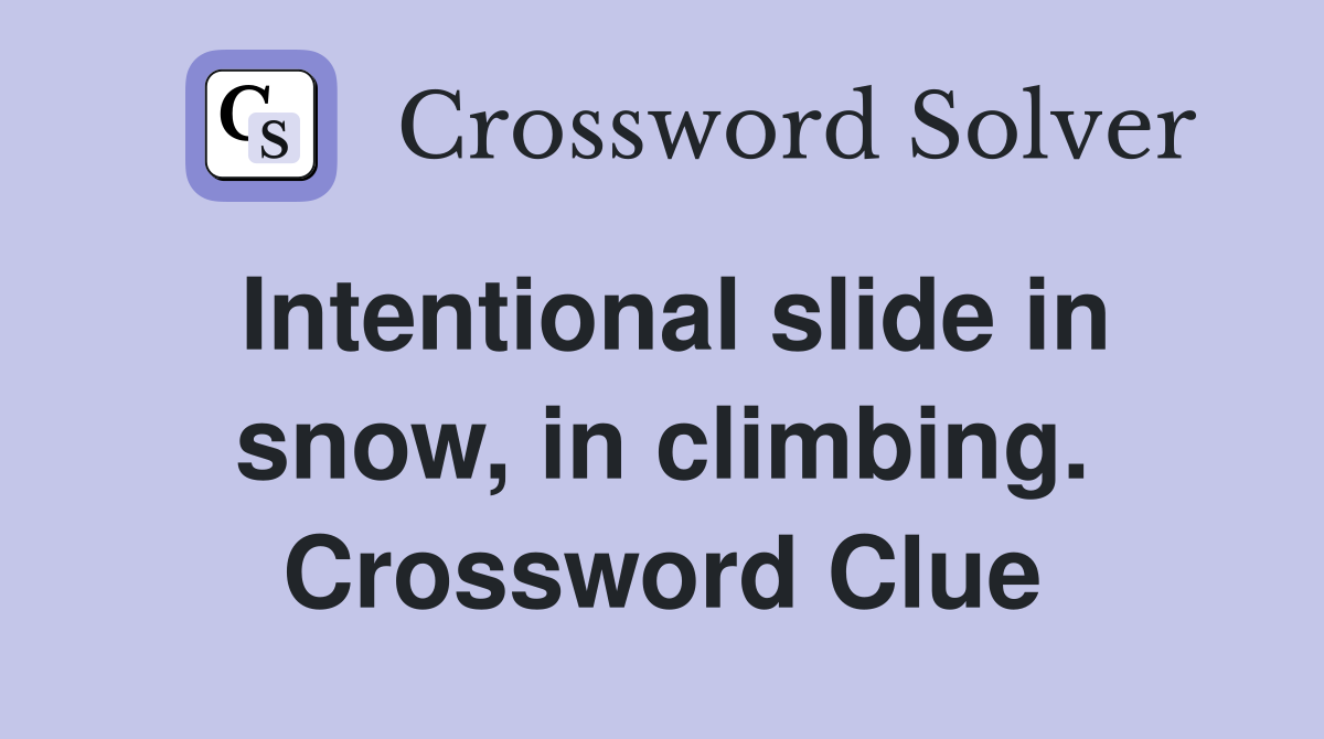 Intentional slide in snow, in climbing. Crossword Clue