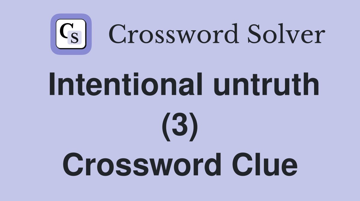 Intentional untruth (3) Crossword Clue