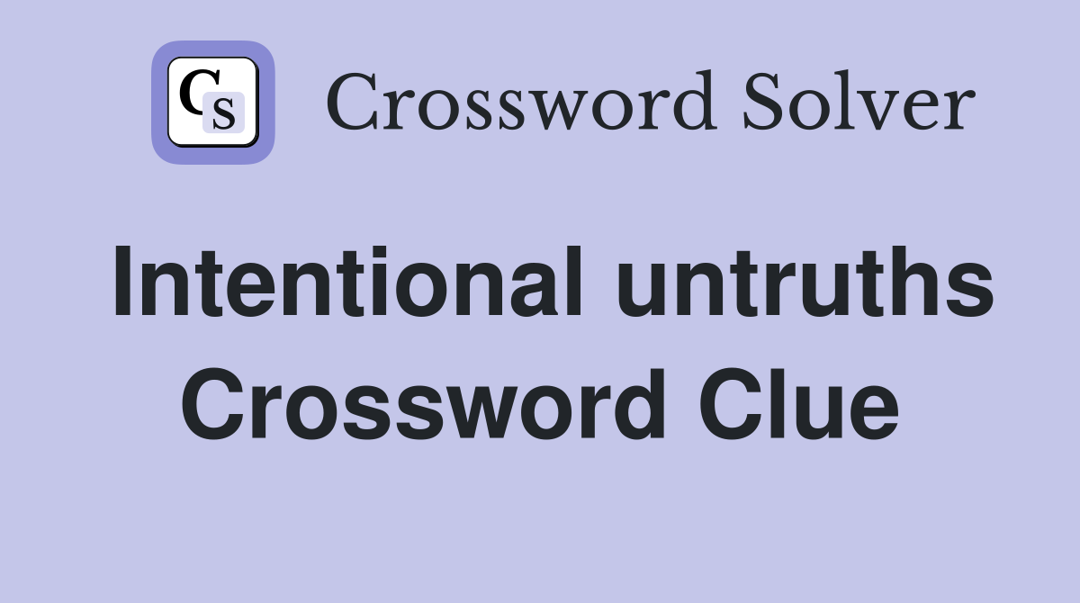 Intentional untruths Crossword Clue