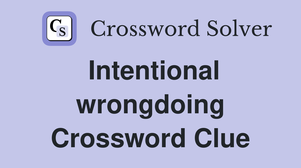 Intentional wrongdoing Crossword Clue