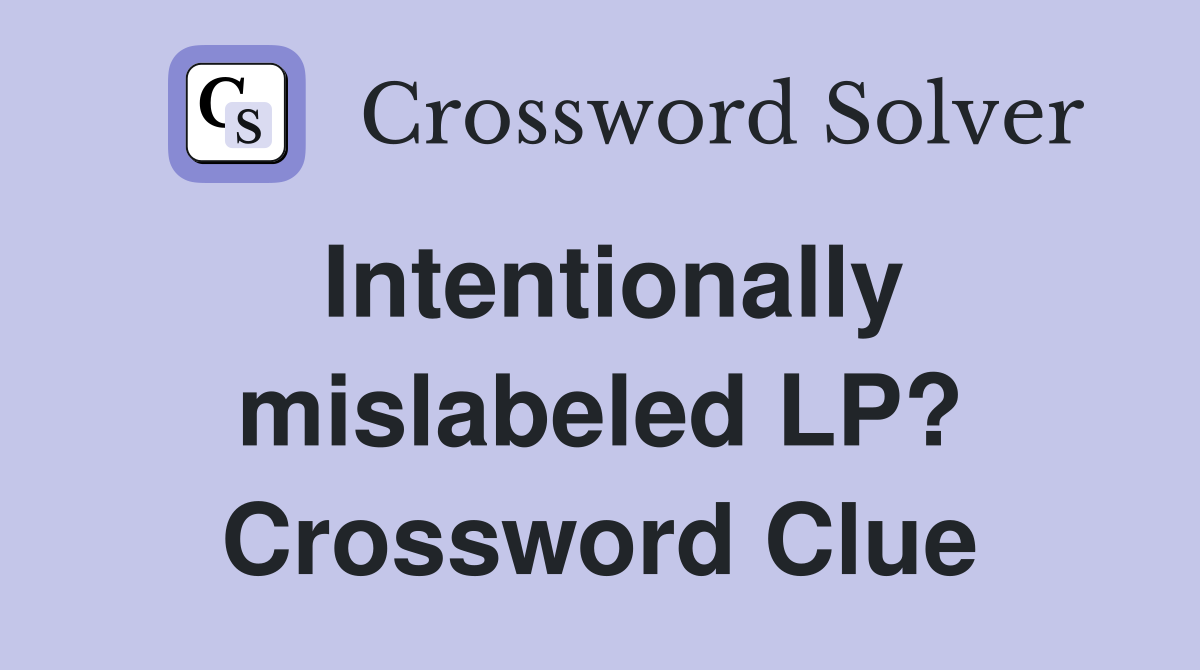 Intentionally mislabeled LP? Crossword Clue