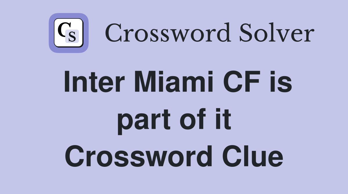 Inter Miami CF is part of it Crossword Clue