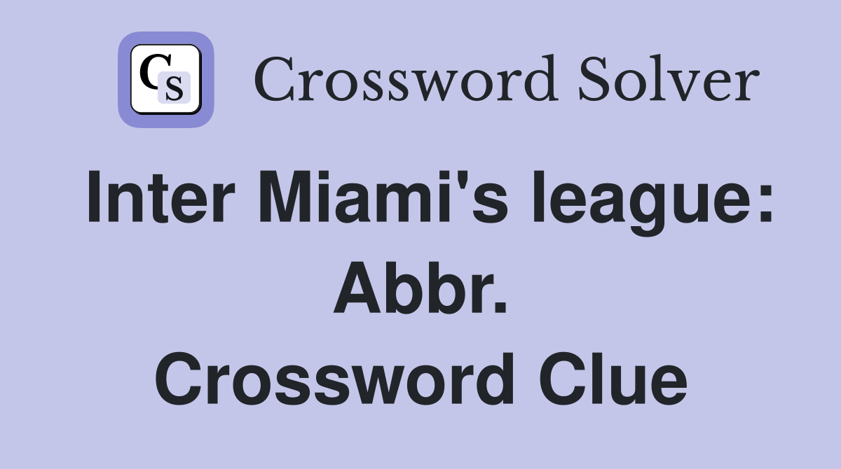 Inter Miami's league: Abbr. Crossword Clue