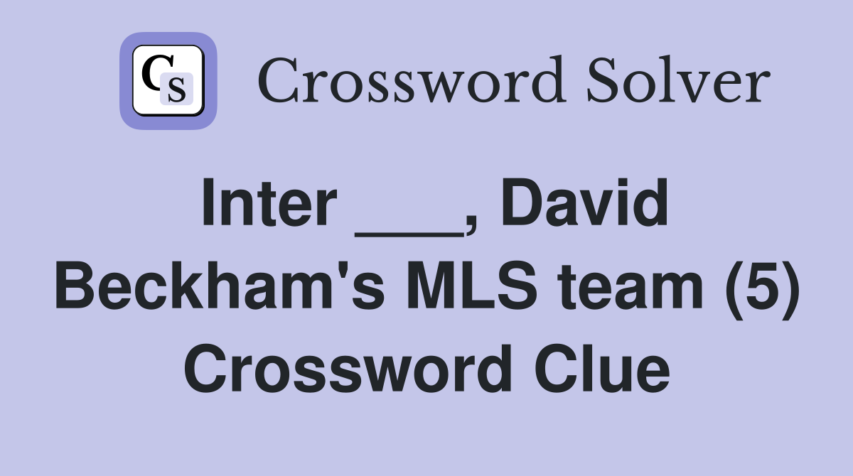 Inter ___, David Beckham's MLS team (5) Crossword Clue