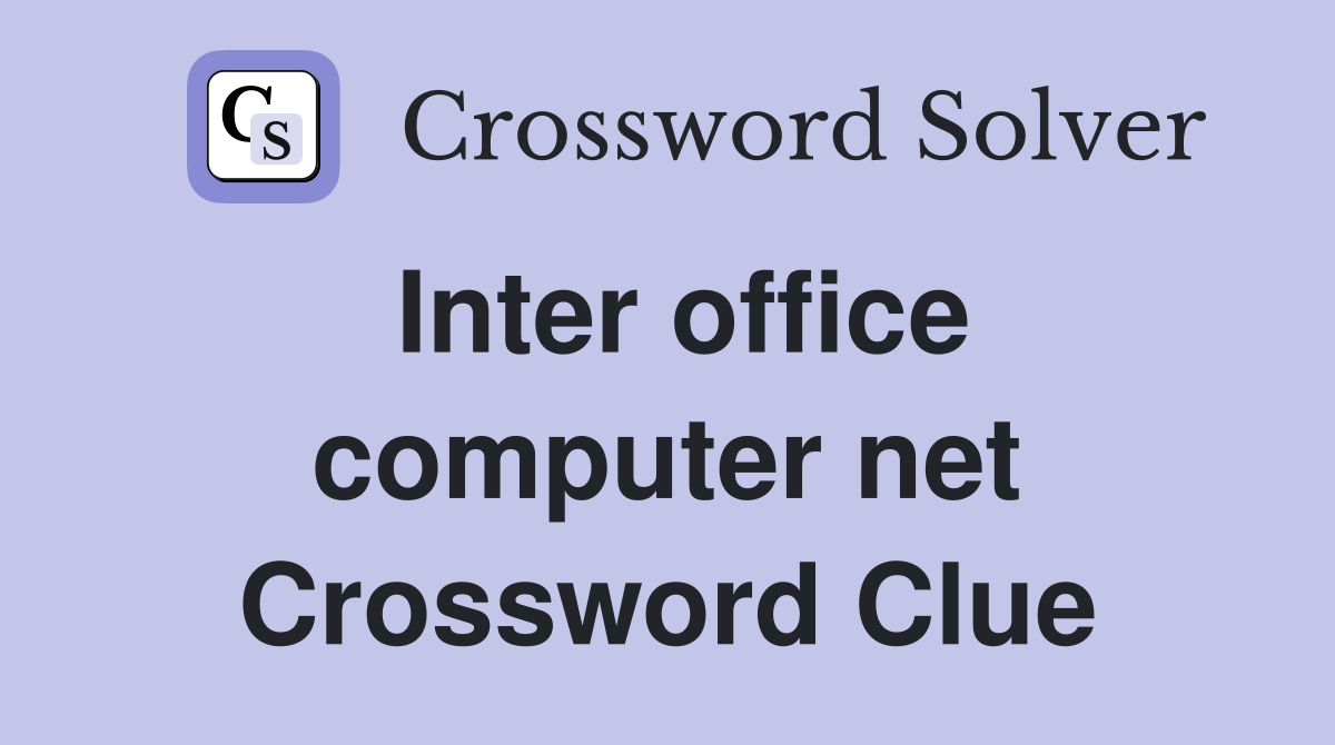 Inter office computer net Crossword Clue