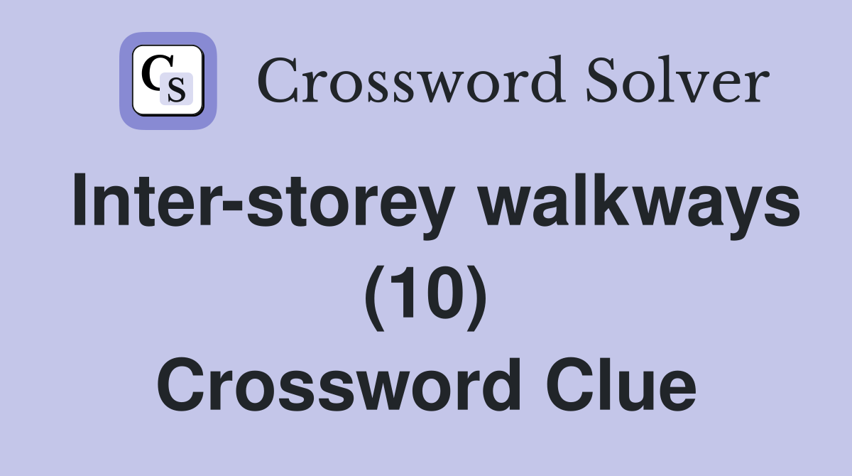Inter-storey walkways (10) Crossword Clue
