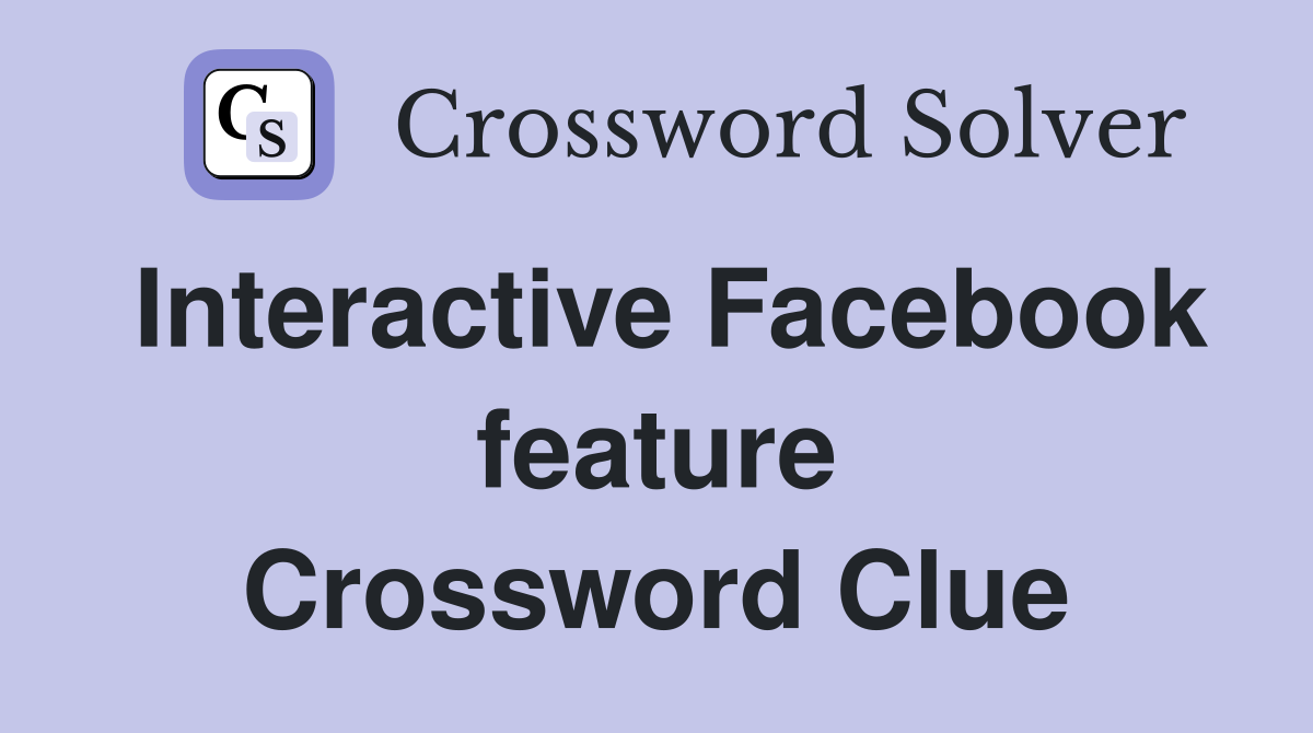 Interactive Facebook feature Crossword Clue