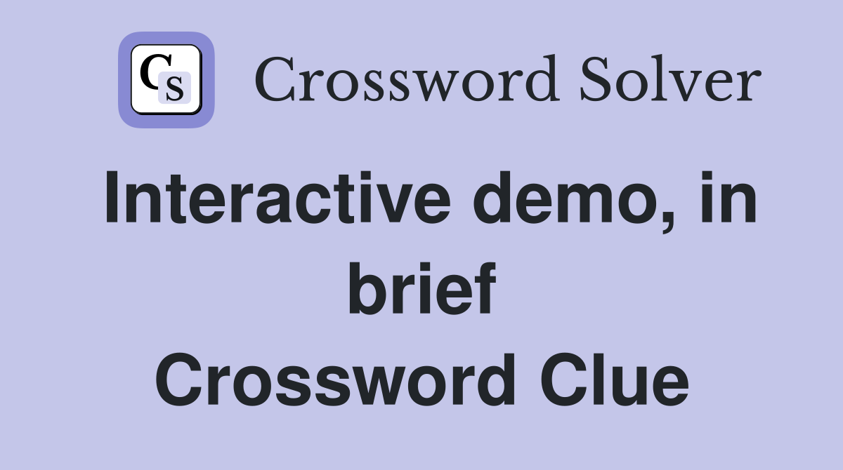 Interactive demo, in brief Crossword Clue