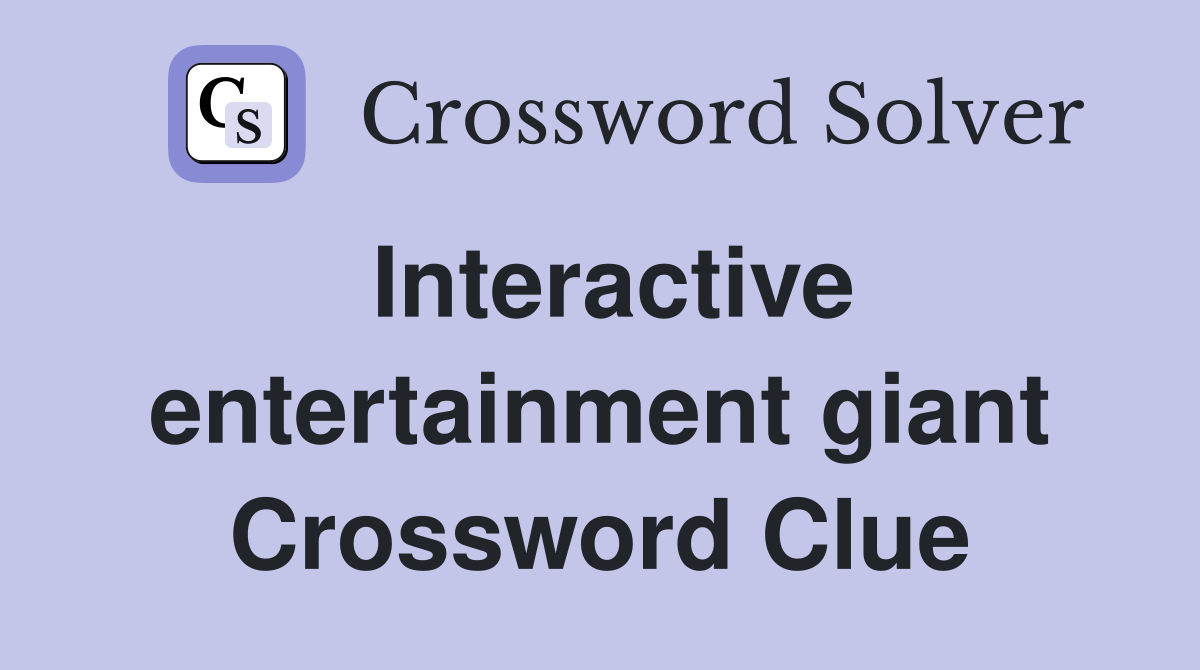 Interactive entertainment giant Crossword Clue