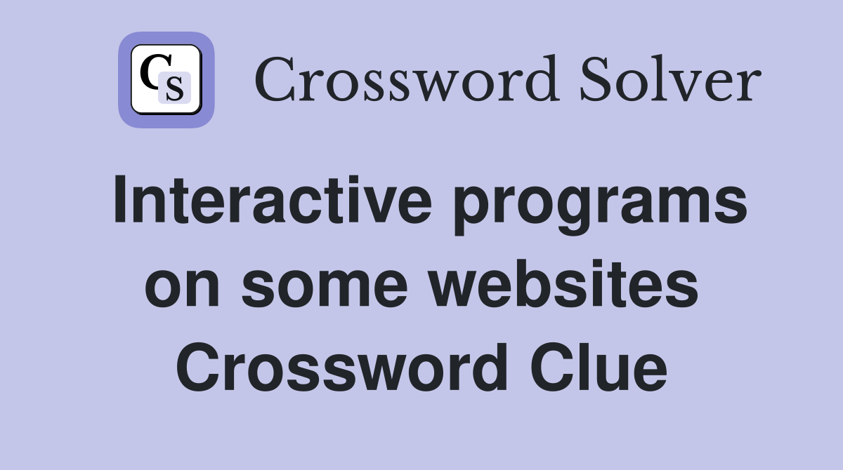 Interactive programs on some websites Crossword Clue
