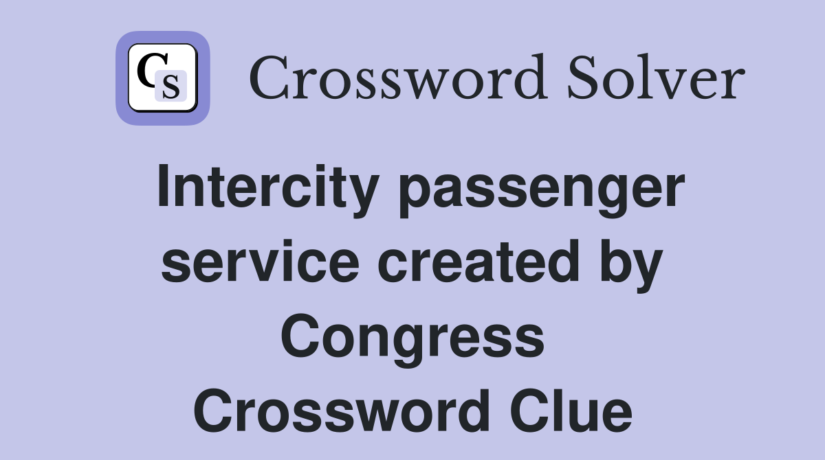 Intercity passenger service created by Congress Crossword Clue
