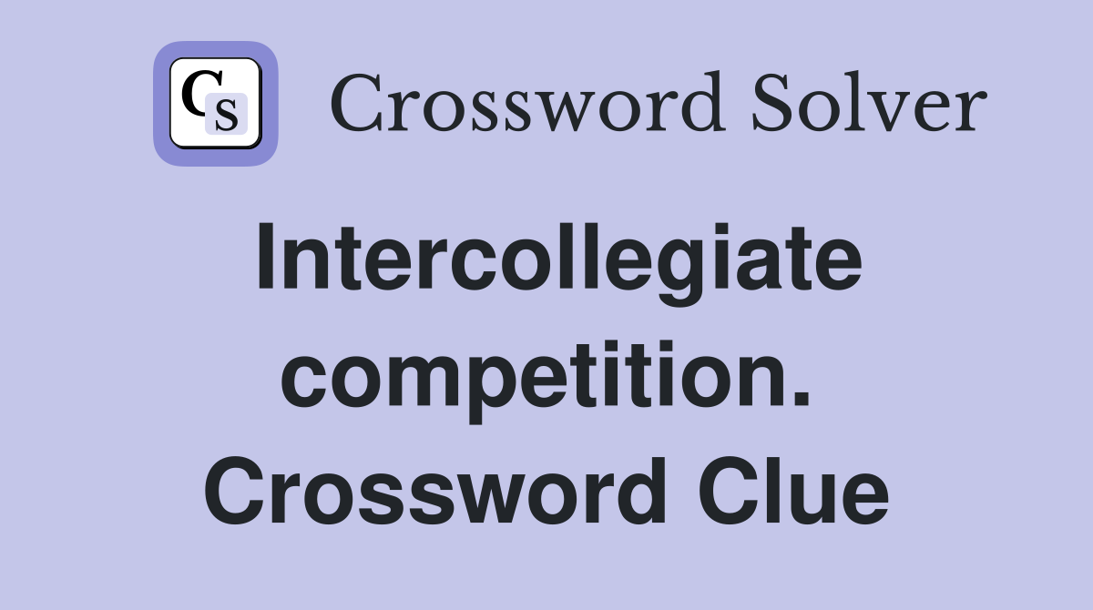 Intercollegiate competition. Crossword Clue