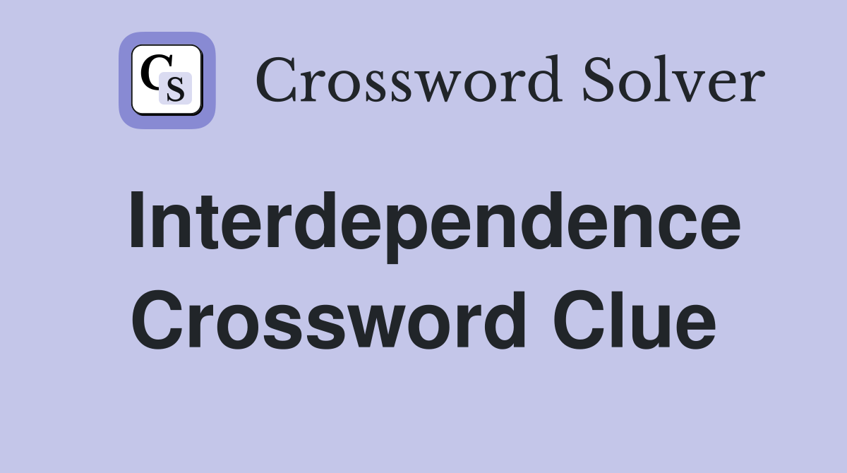 Interdependence Crossword Clue