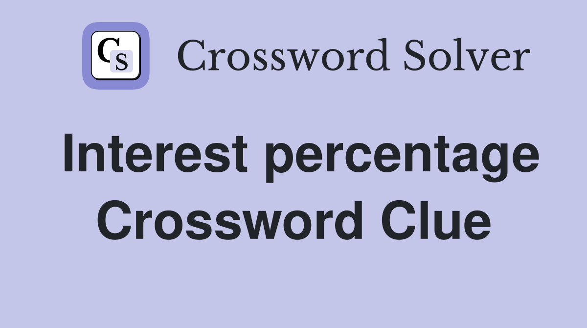 Interest percentage Crossword Clue
