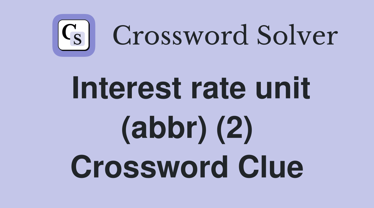 Interest rate unit (abbr) (2) Crossword Clue