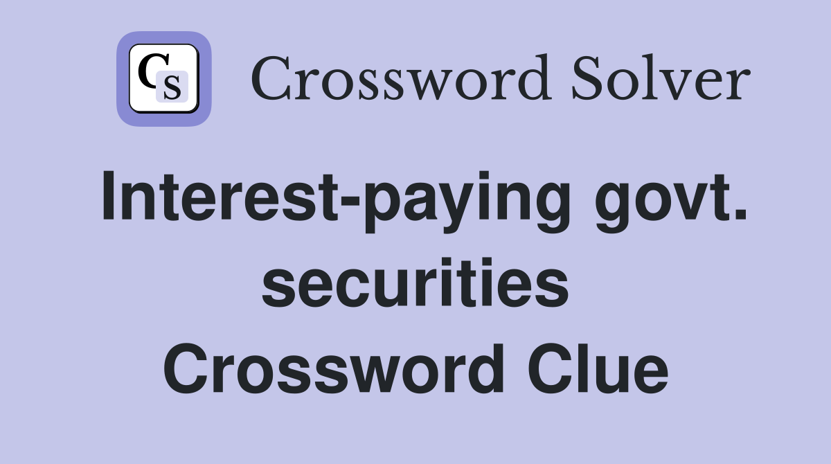 Interest-paying govt. securities Crossword Clue