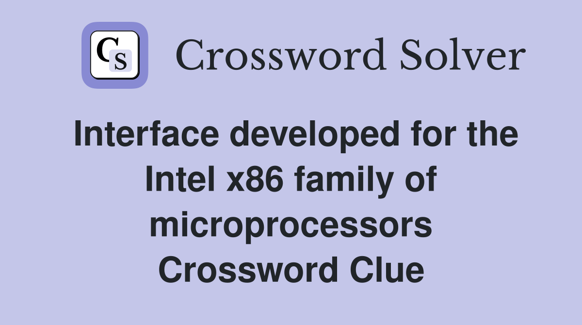 Interface developed for the Intel x86 family of microprocessors Crossword Clue
