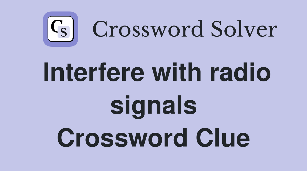 Interfere with radio signals Crossword Clue