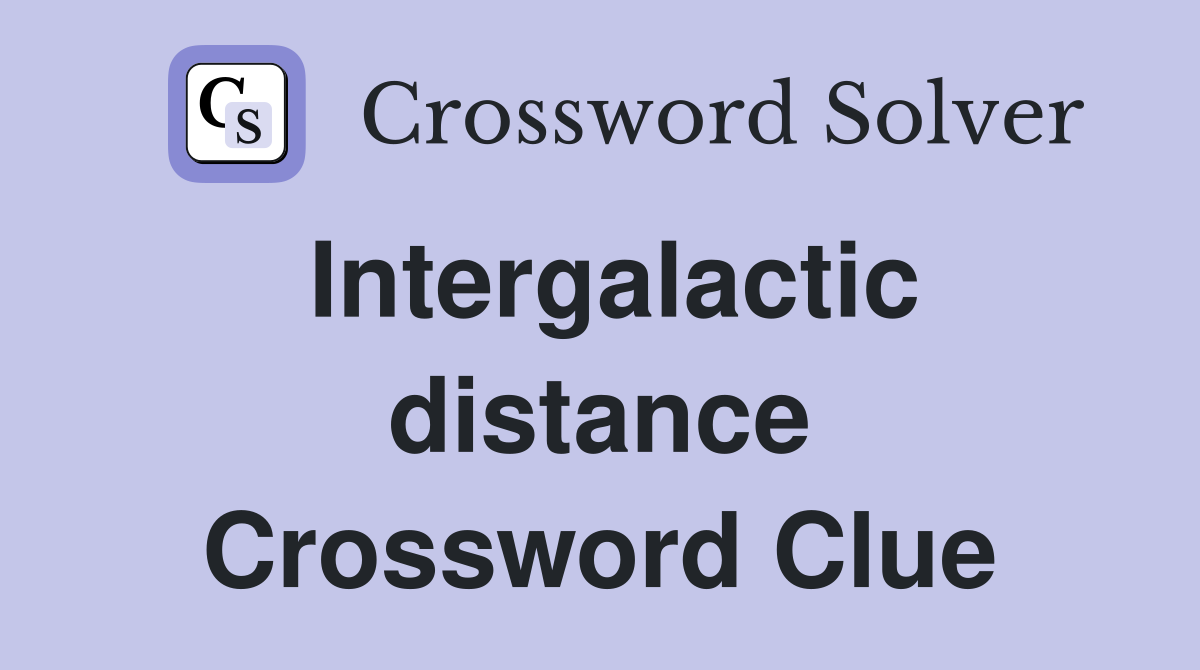 Intergalactic distance Crossword Clue
