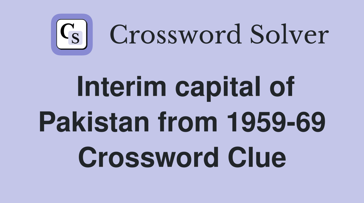 Interim capital of Pakistan from 1959-69 Crossword Clue