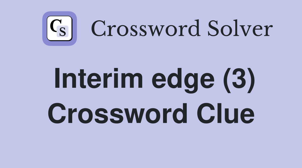 Interim edge (3) Crossword Clue