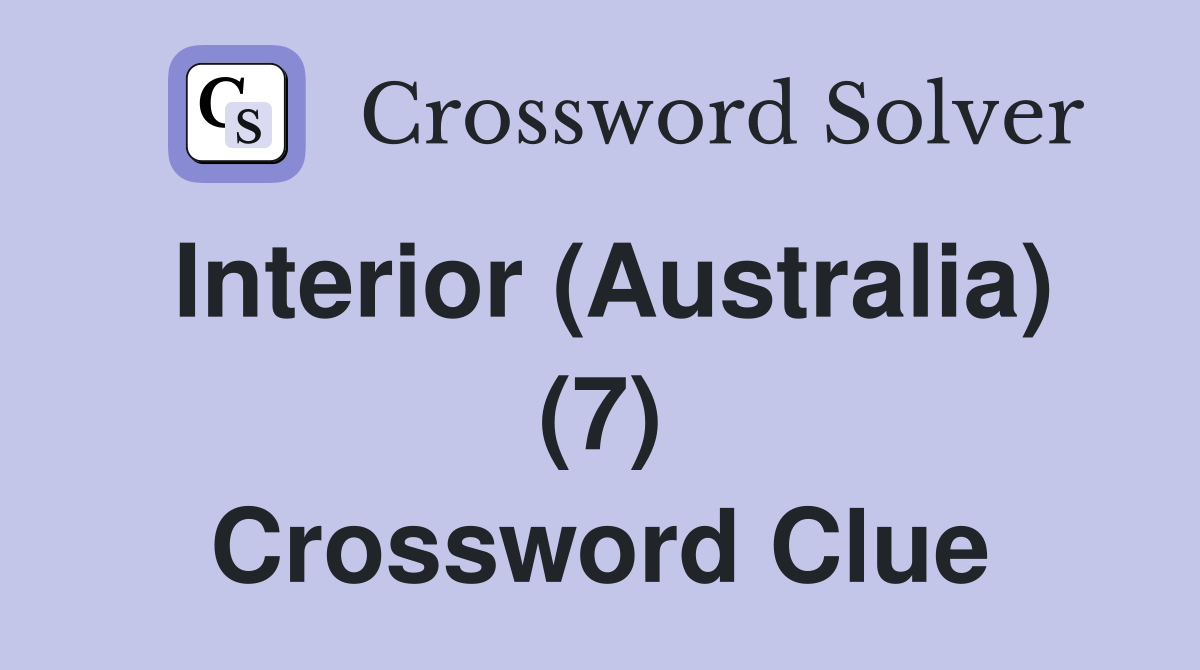 Interior (Australia) (7) Crossword Clue