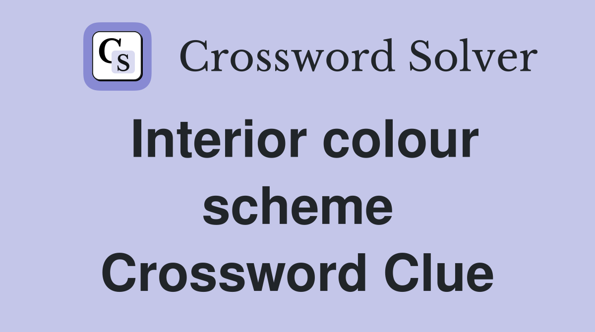 Interior colour scheme Crossword Clue