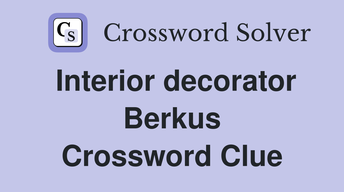 Interior decorator Berkus Crossword Clue