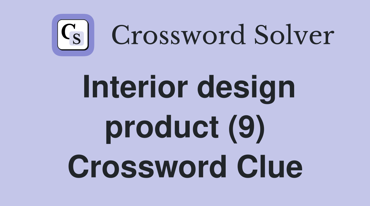 Interior design product (9) Crossword Clue