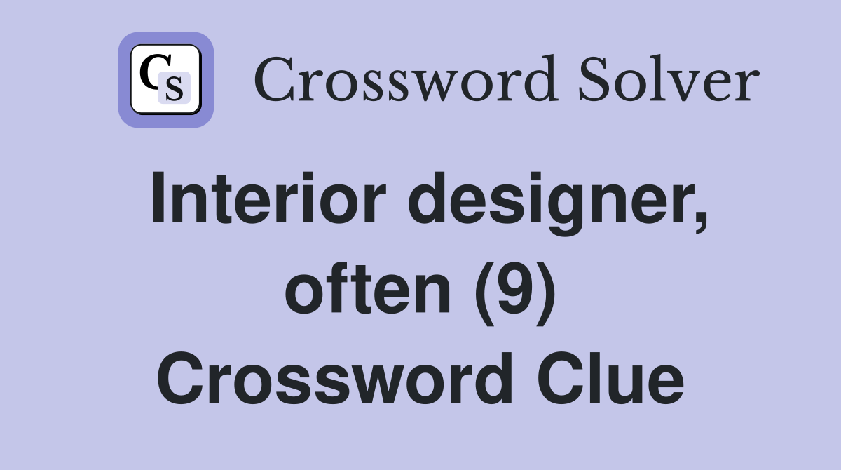 Interior designer, often (9) Crossword Clue