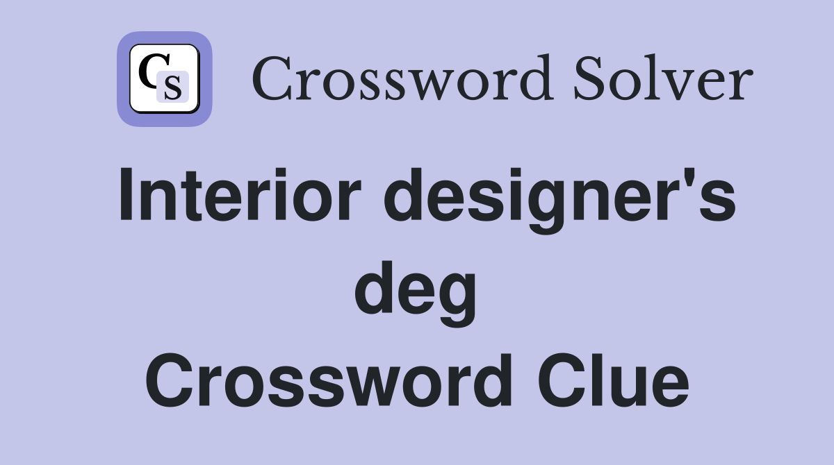 Interior designer's deg. - Crossword Clue Answers - Crossword Solver