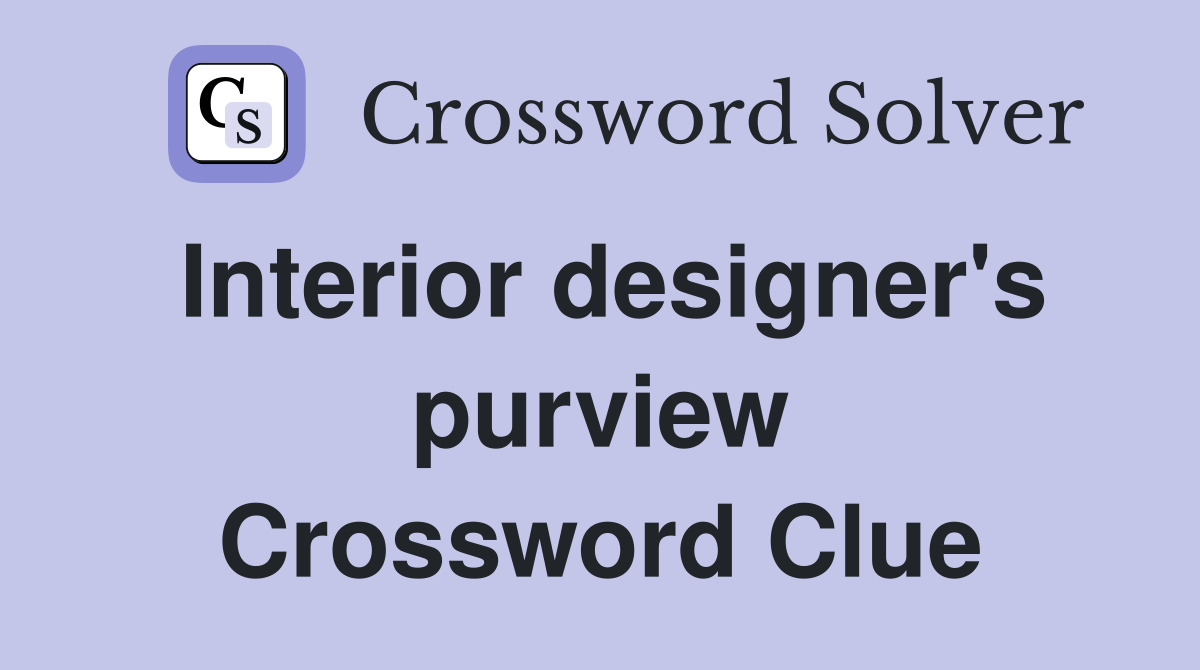 Interior designer's purview Crossword Clue