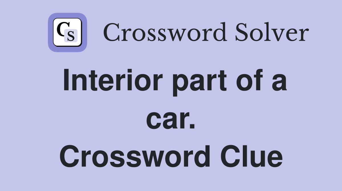 Interior part of a car. Crossword Clue