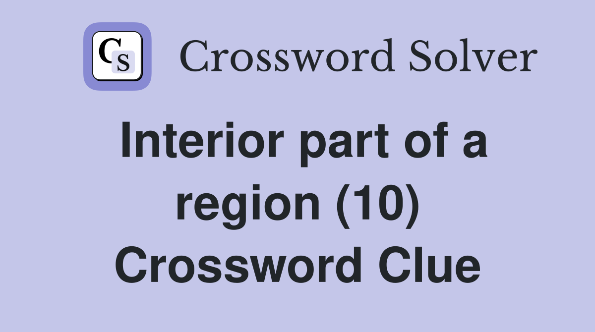 Interior part of a region (10) Crossword Clue