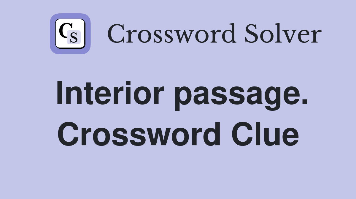 Interior passage. Crossword Clue